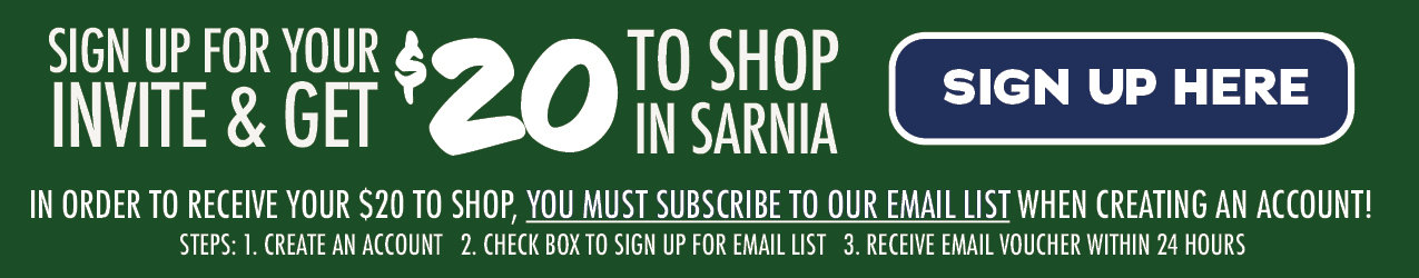 Sign Up For Your invite & Get $20 to Shop in Sarnia