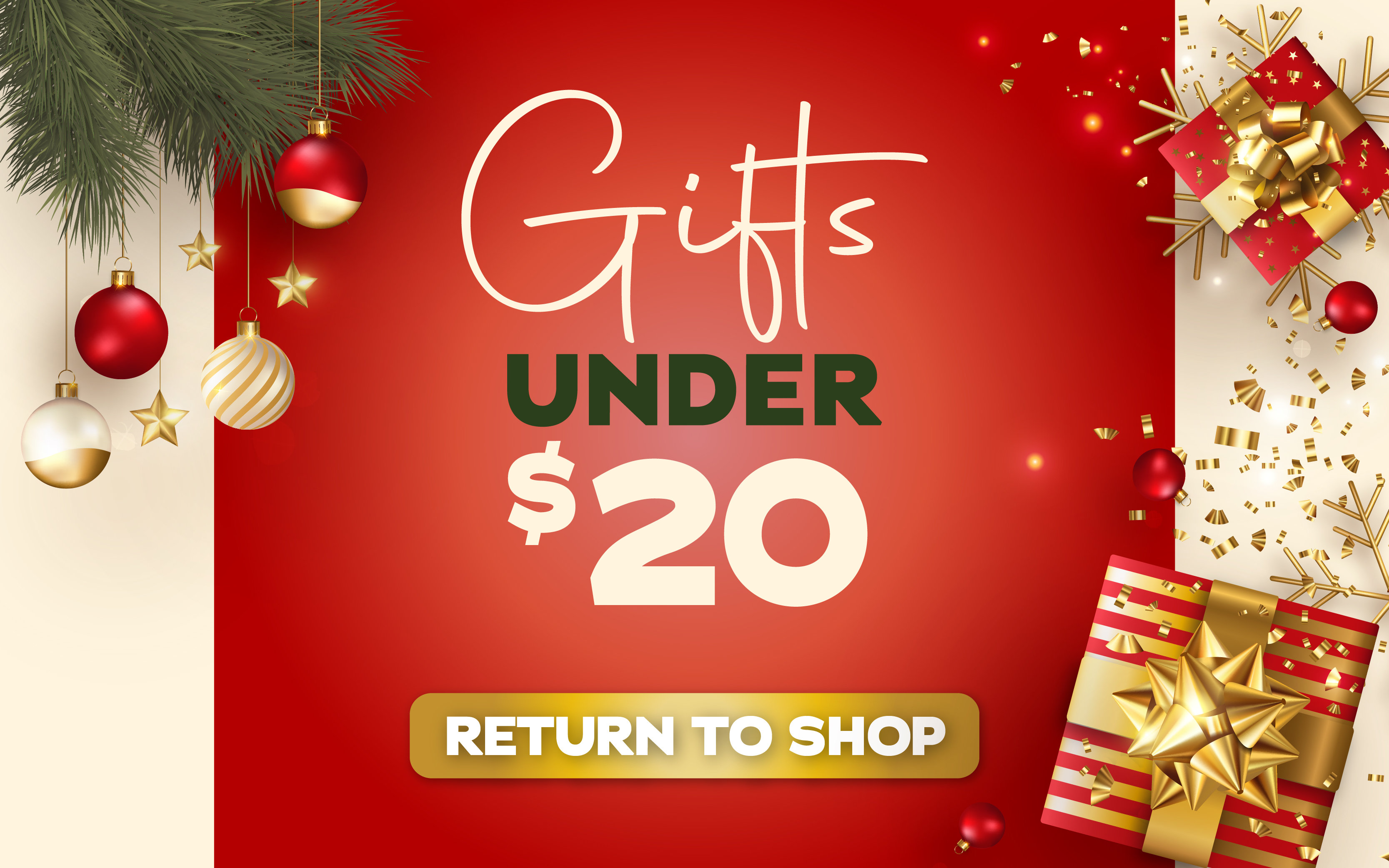 Gifts Under $20 - Return to Shop
