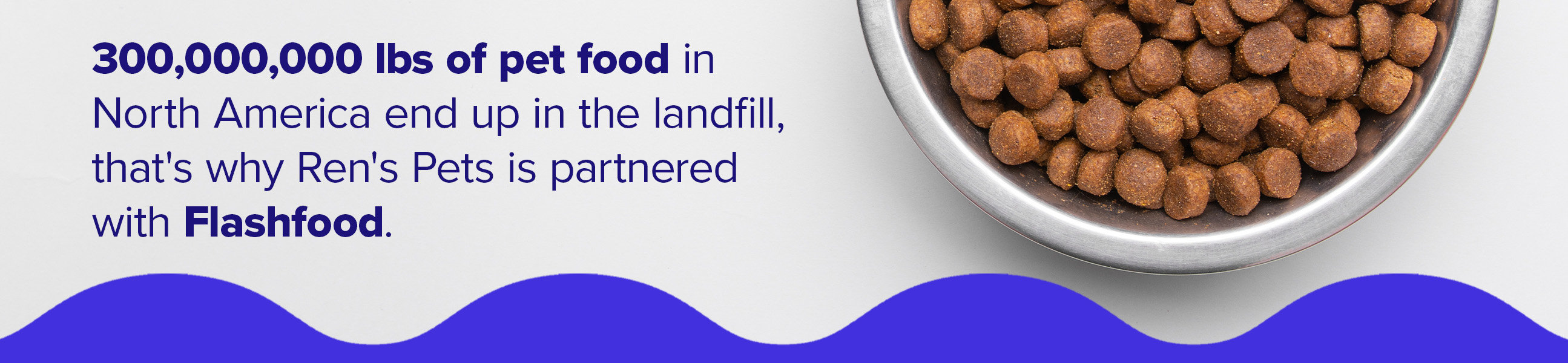 300,000,000 lbs of pet food ends in landfill, that's why we partnered with flashfood