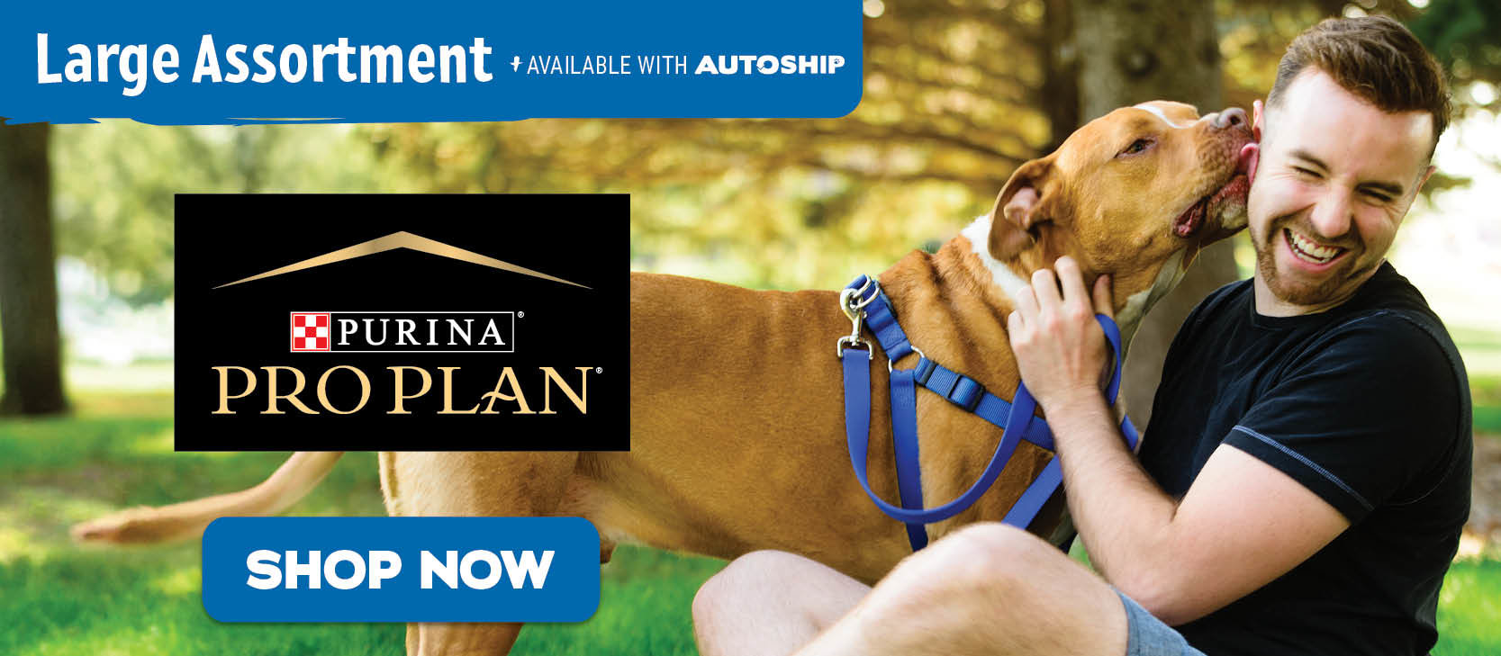 Pro Plan - A large assortment available with autoship